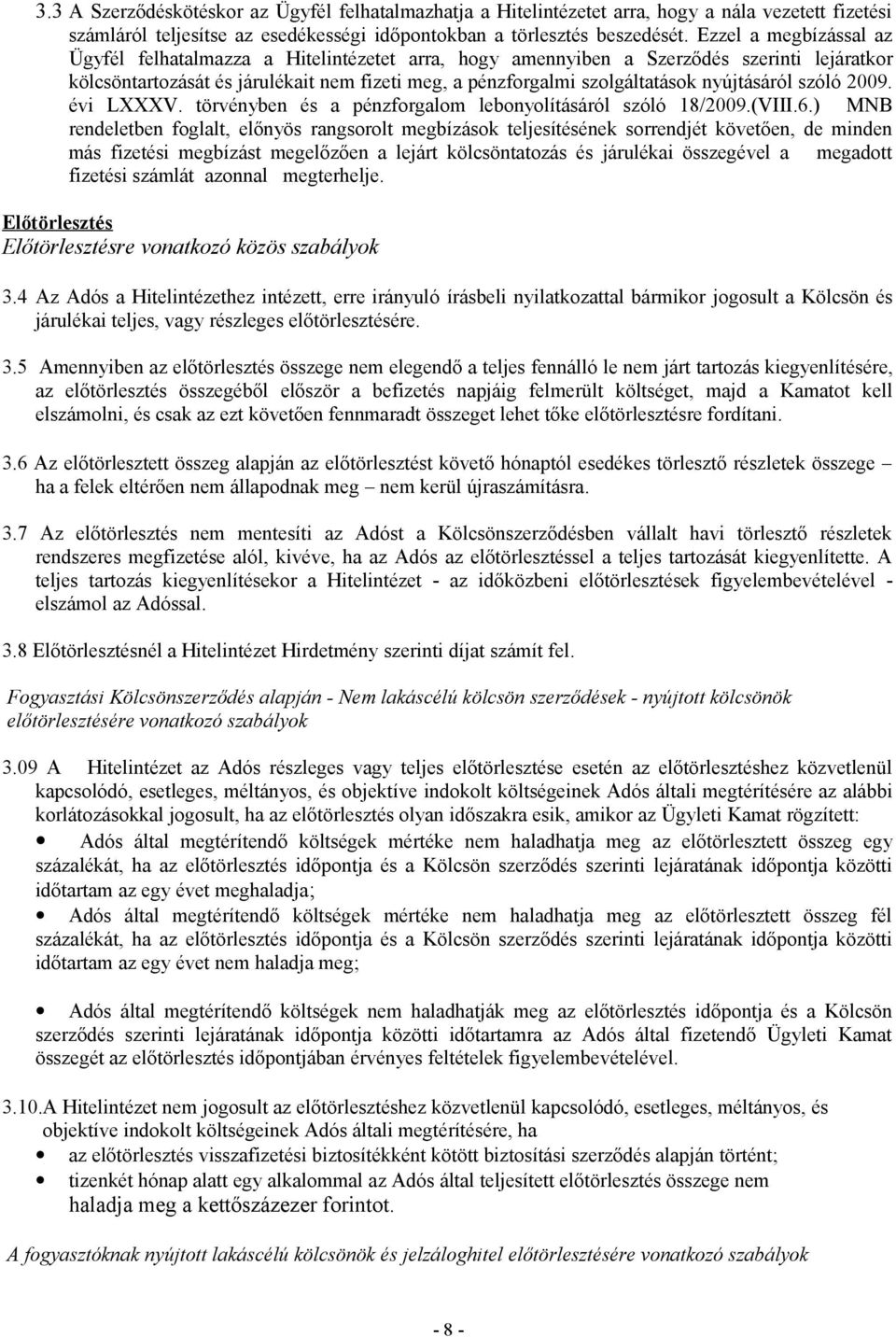 nyújtásáról szóló 2009. évi LXXXV. törvényben és a pénzforgalom lebonyolításáról szóló 18/2009.(VIII.6.