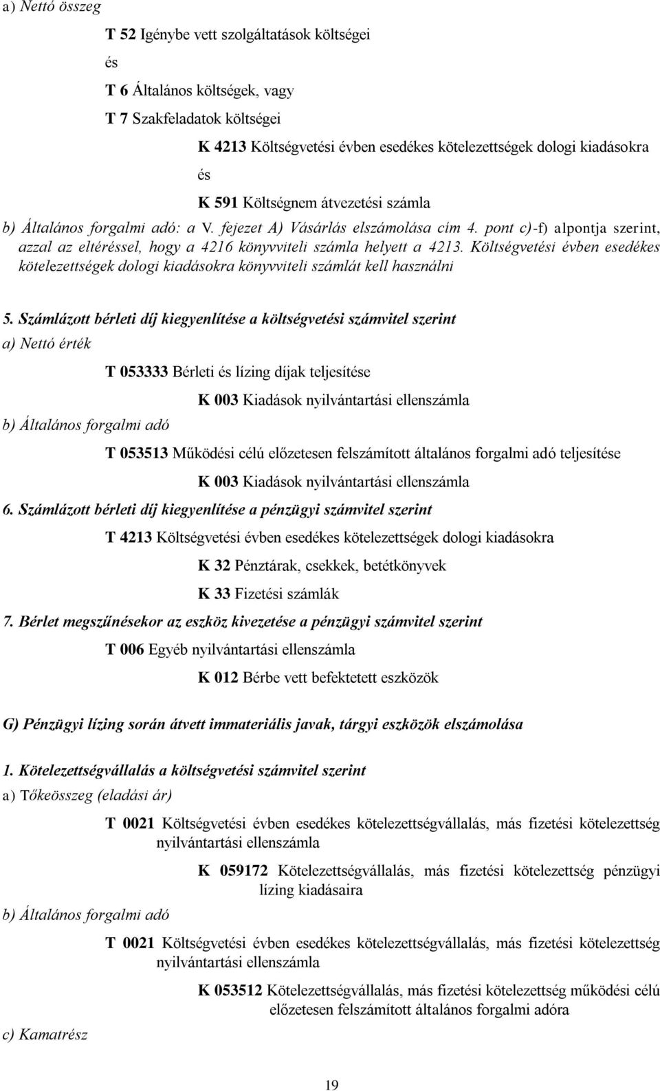 Költségveti évben esedékes kötelezettségek dologi kiadásokra könyvviteli számlát kell használni 5.