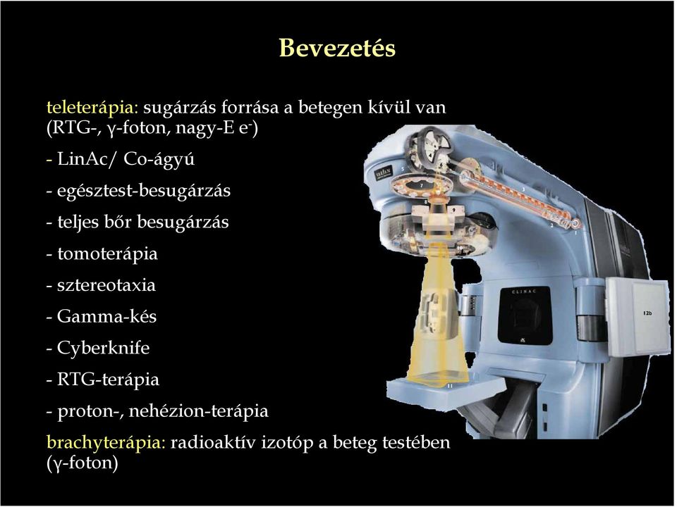 - tomoterápia - sztereotaxia - Gamma-kés - Cyberknife - RTG-terápia -