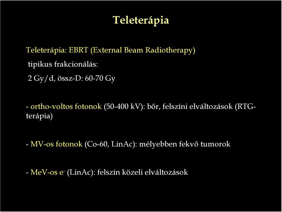 kv): bőr, felszíni elváltozások (RTGterápia) - MV-os fotonok (Co-60,