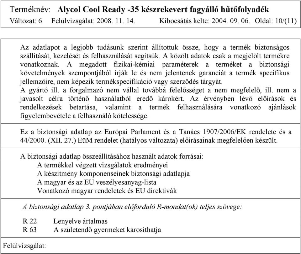 A közölt adatok csak a megjelölt termékre vonatkoznak.