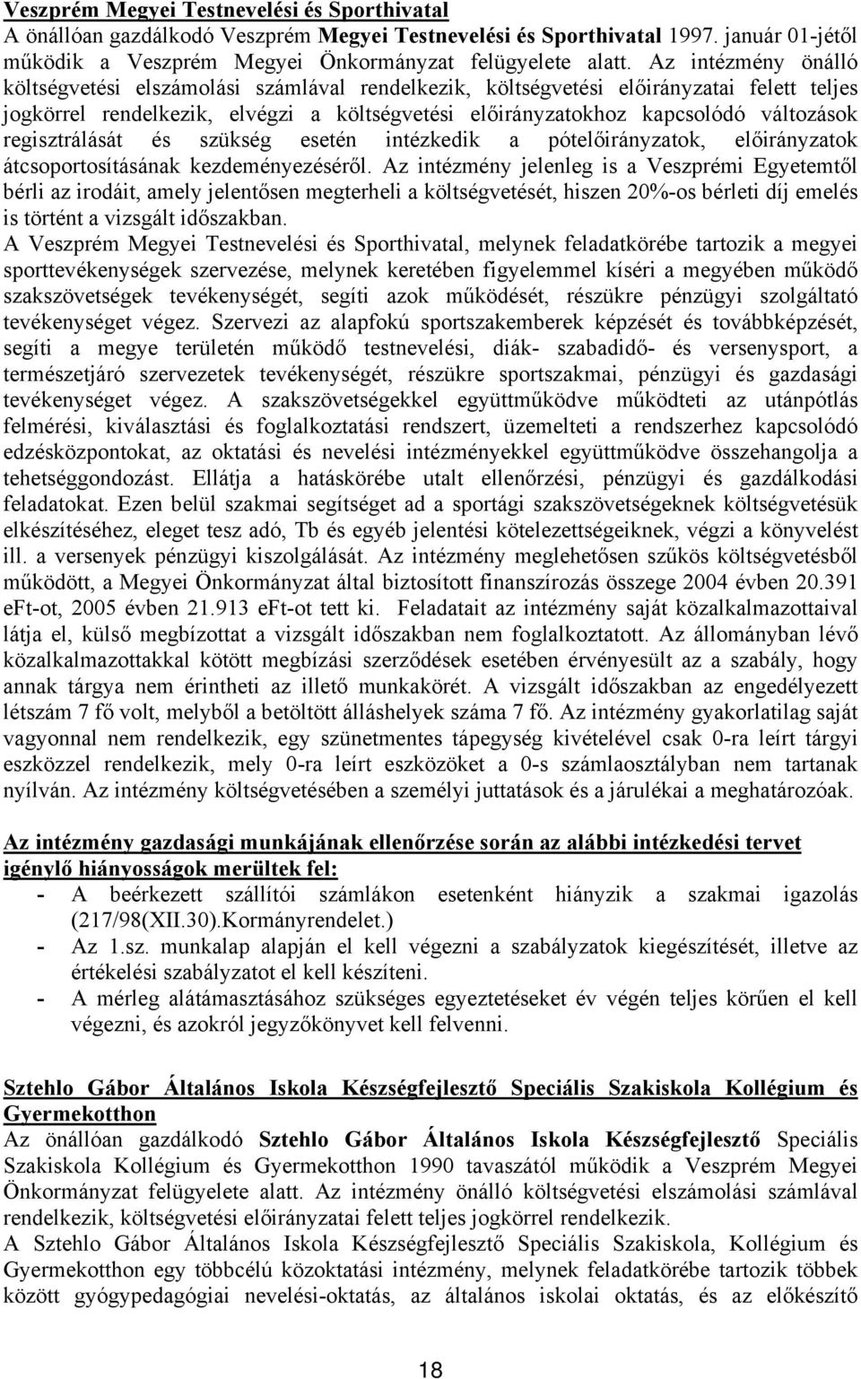 regisztrálását és szükség esetén intézkedik a pótelőirányzatok, előirányzatok átcsoportosításának kezdeményezéséről.