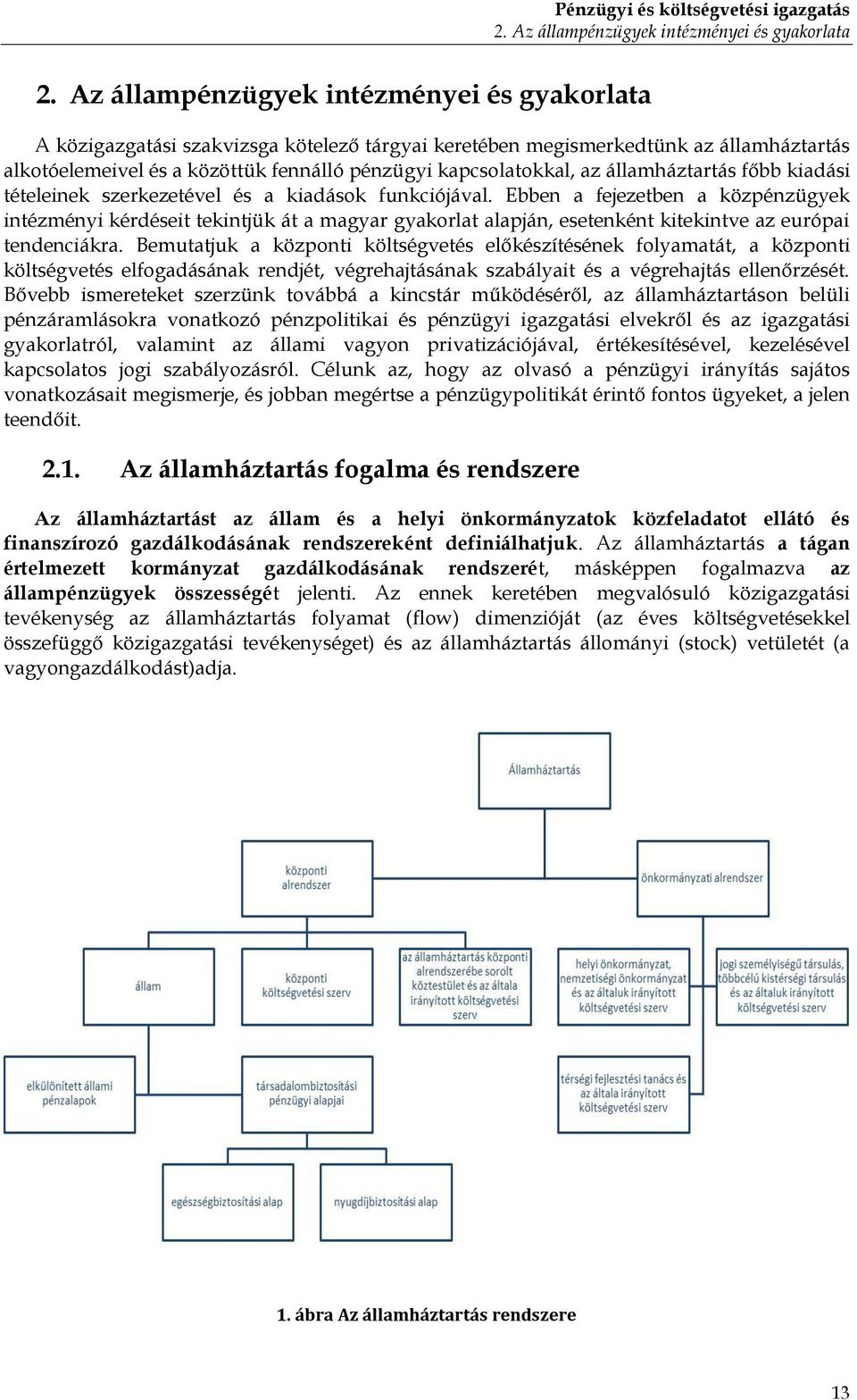 államháztartás főbb kiadási tételeinek szerkezetével és a kiadások funkciójával.