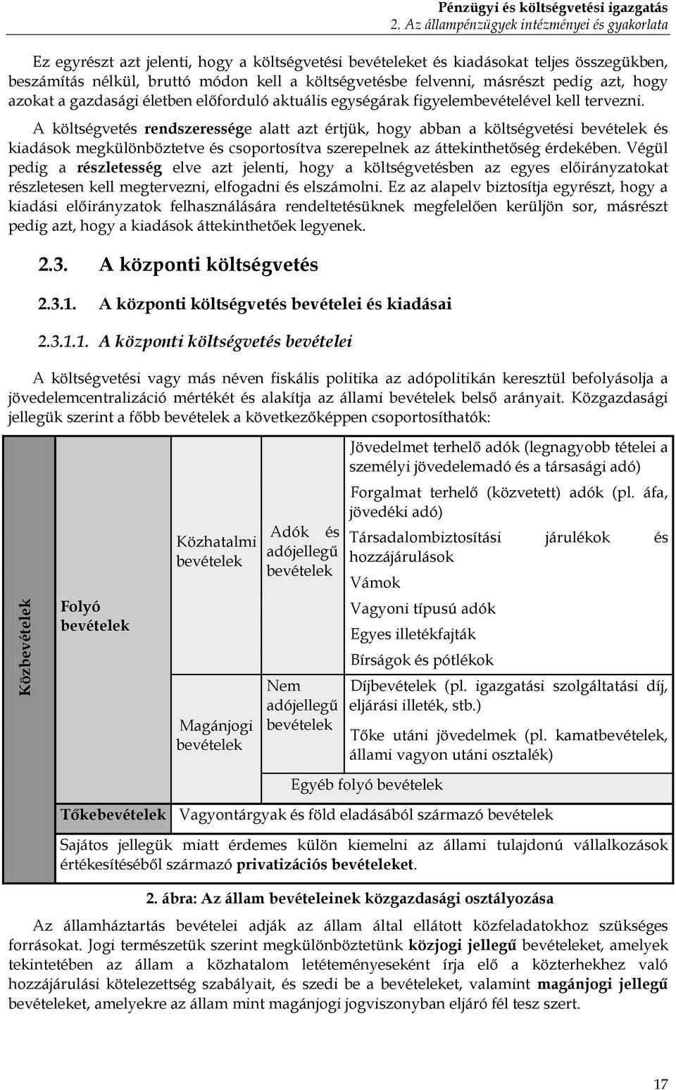 másrészt pedig azt, hogy azokat a gazdasági életben előforduló aktuális egységárak figyelembevételével kell tervezni.