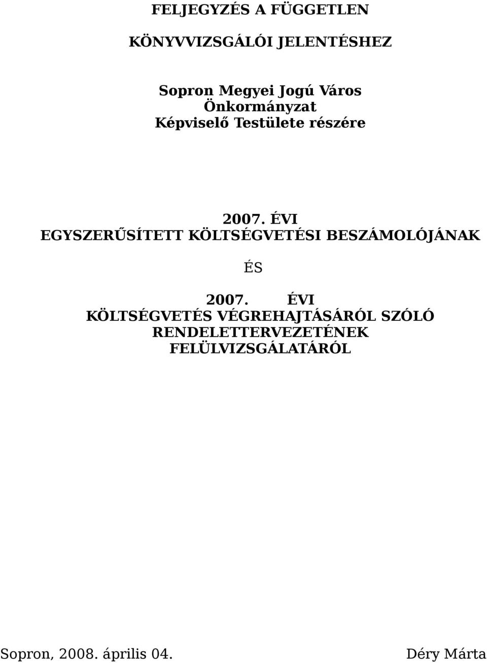 ÉVI EGYSZERŰSÍTETT KÖLTSÉGVETÉSI BESZÁMOLÓJÁNAK ÉS 2007.