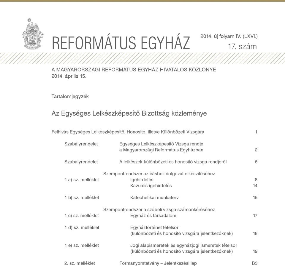 Magyarországi Református Egyházban 2 Szabályrendelet A lelkészek különbözeti és honosító vizsga rendjéről 6 Szempontrendszer az írásbeli dolgozat elkészítéséhez 1 a) sz.