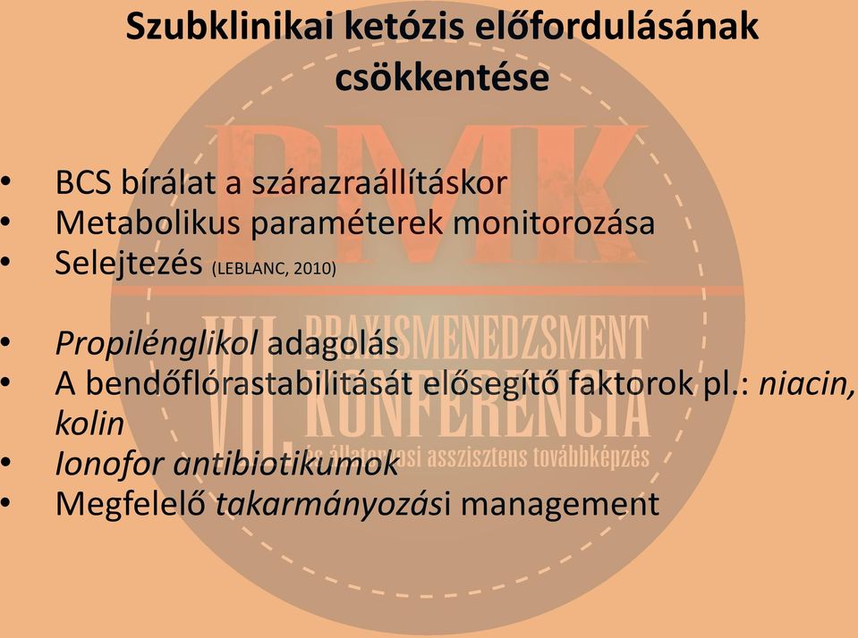 (LEBLANC, 2010) Propilénglikol adagolás A bendőflórastabilitását