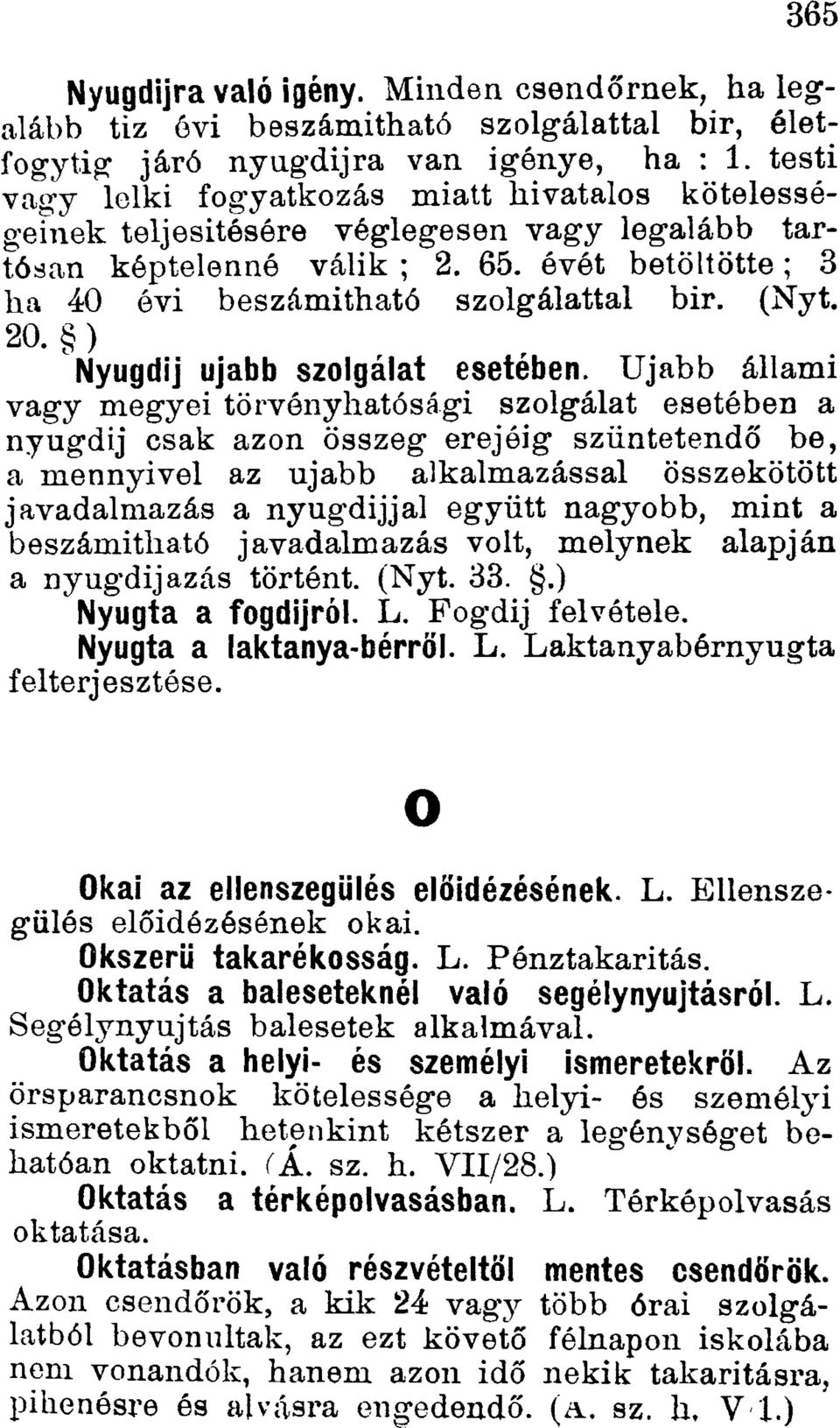 20. ) Nyugdíj ujabb szolgálat eseteben.