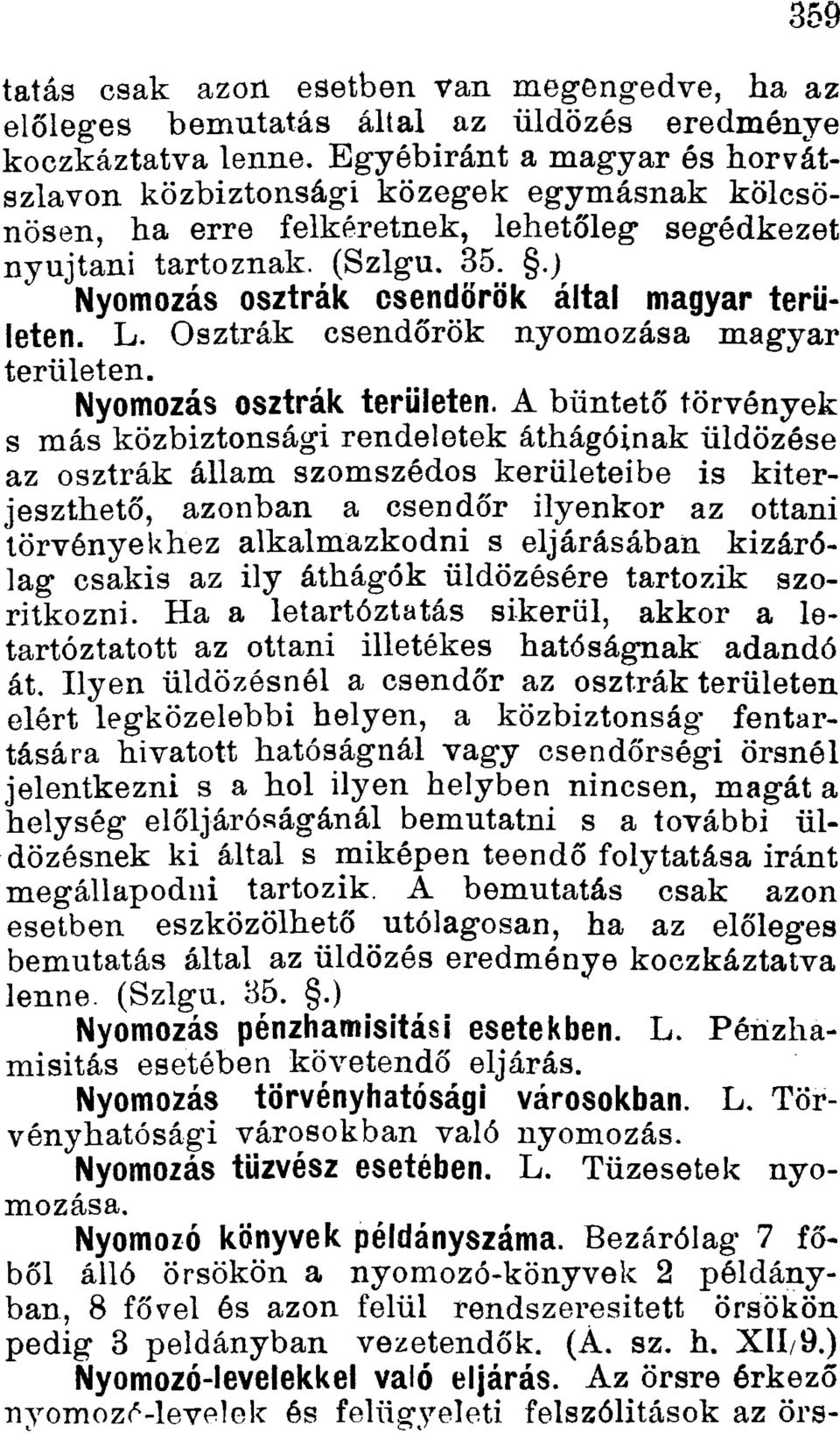 .) Nyomozás osztrák csendőrök által magyar területen. L. Osztrák csendőrök nyomozása magyar területen. Nyomozás osztrák területen.