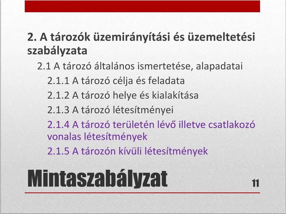 1.3 A tározó létesítményei 2.1.4 A tározó területén lévő illetve csatlakozó vonalas létesítmények 2.