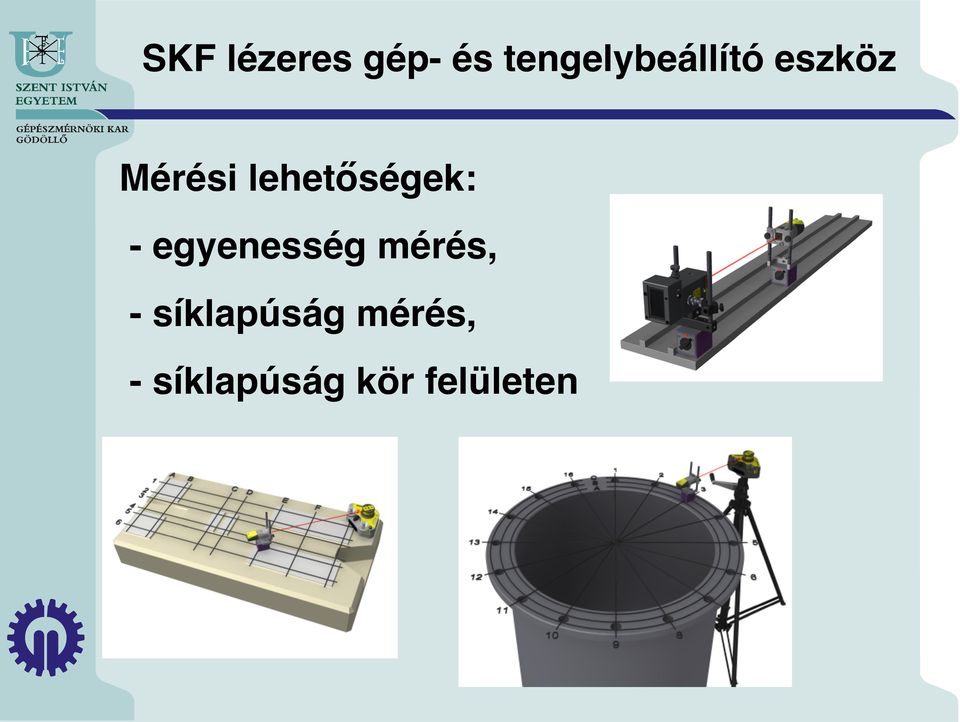 lehetőségek: - egyenesség mérés,