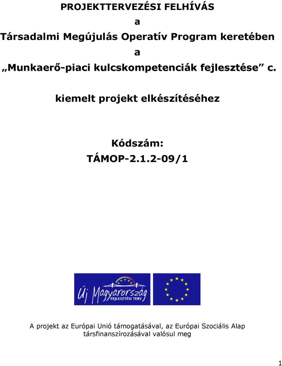 kiemelt projekt elkészítéséhez Kódszám: TÁMOP-2.1.