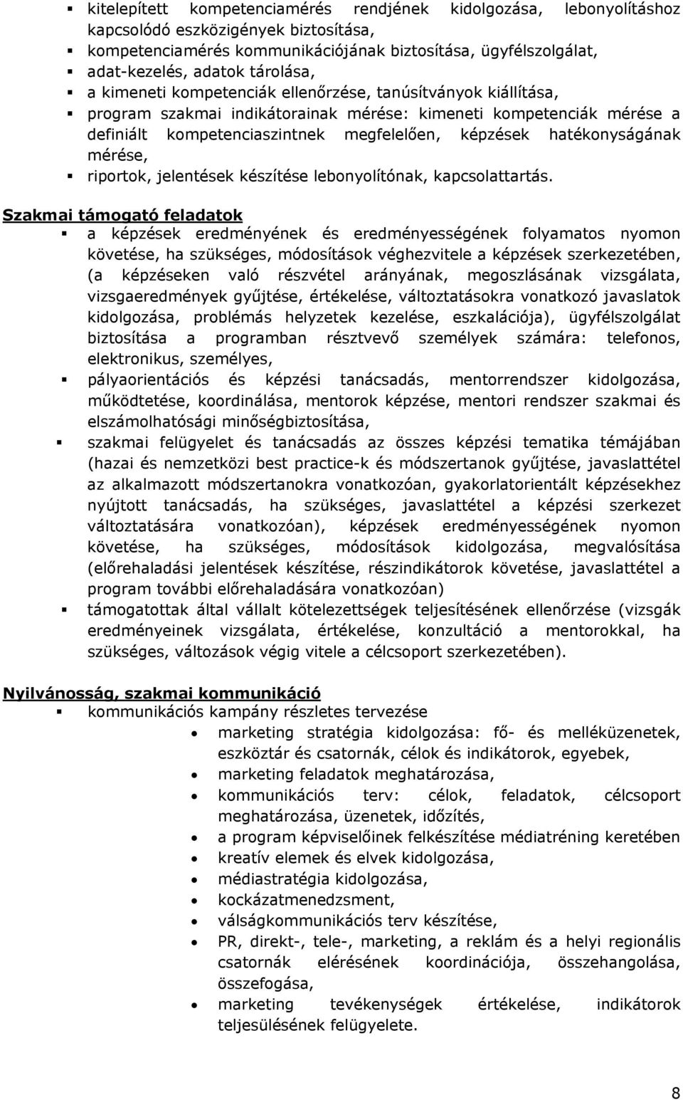 hatékonyságának mérése, riportok, jelentések készítése lebonyolítónak, kapcsolattartás.