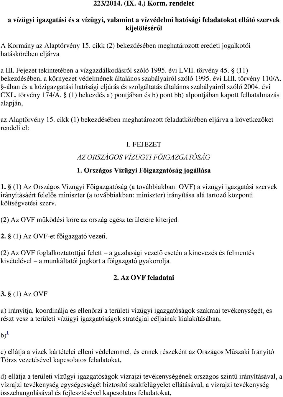 (11) bekezdésében, a környezet védelmének általános szabályairól szóló 1995. évi LIII. törvény 110/A. -ában és a közigazgatási hatósági eljárás és szolgáltatás általános szabályairól szóló 2004.