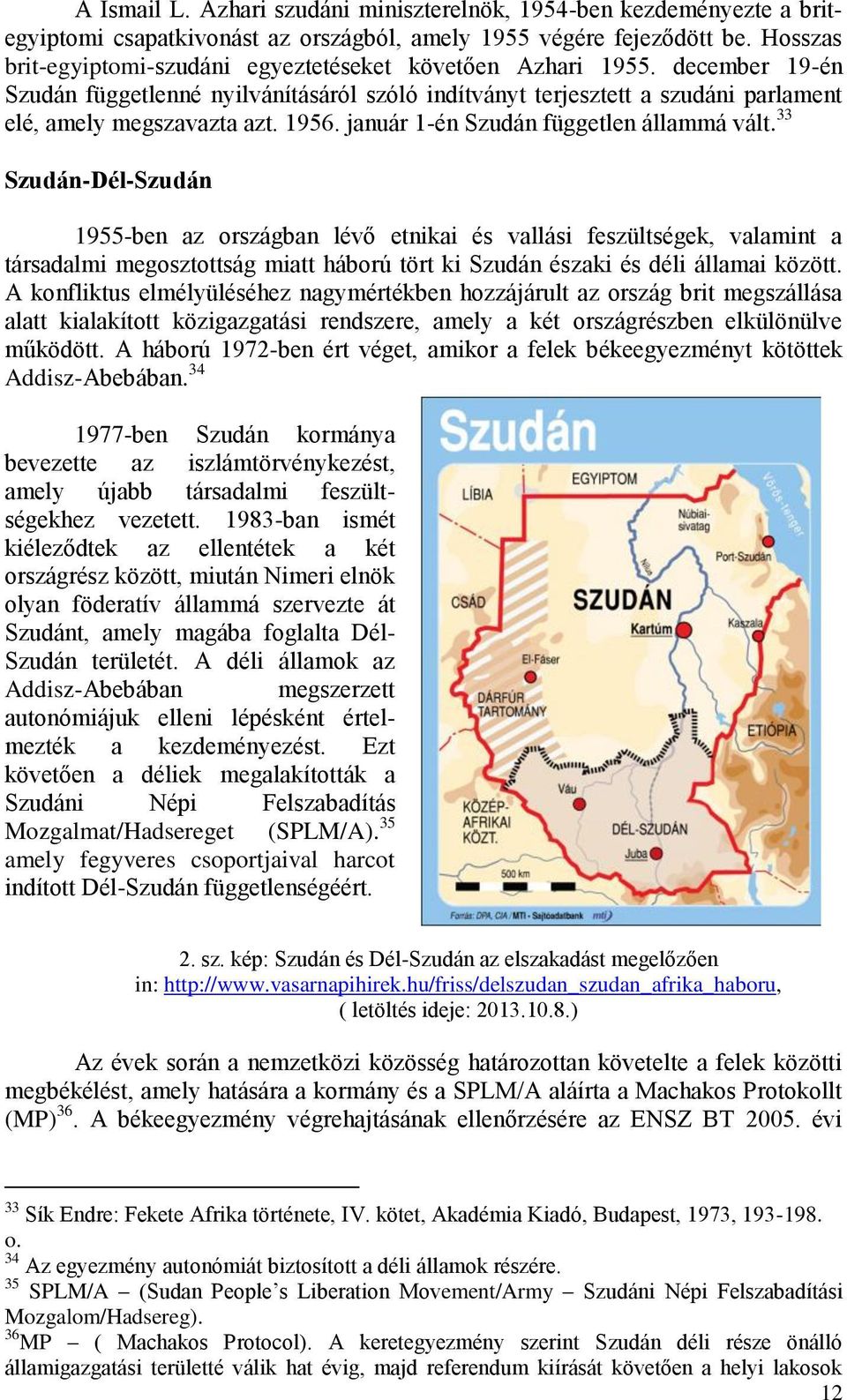 január 1-én Szudán független állammá vált.