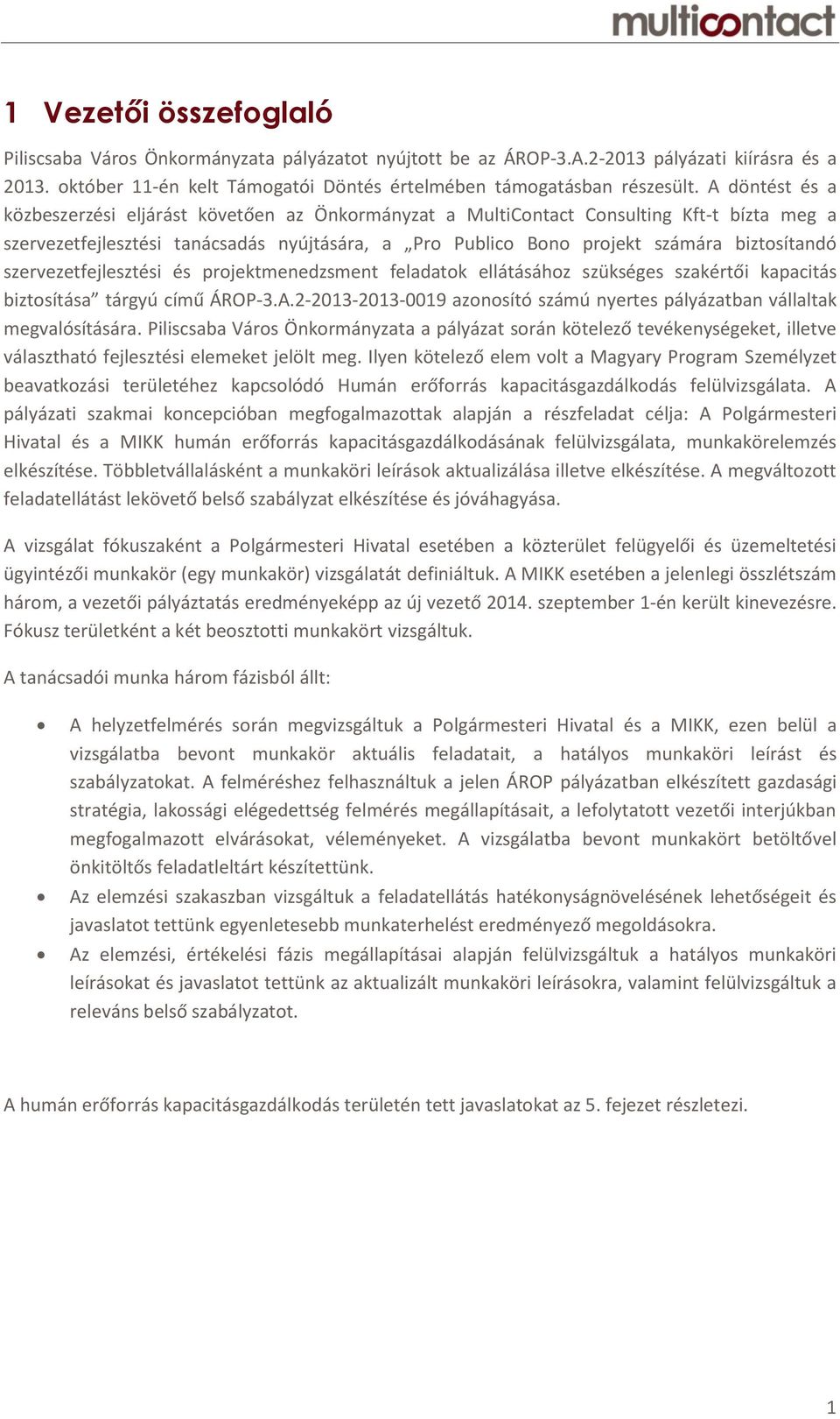 szervezetfejlesztési és projektmenedzsment feladatok ellátásához szükséges szakértői kapacitás biztosítása tárgyú című ÁROP-3.A.