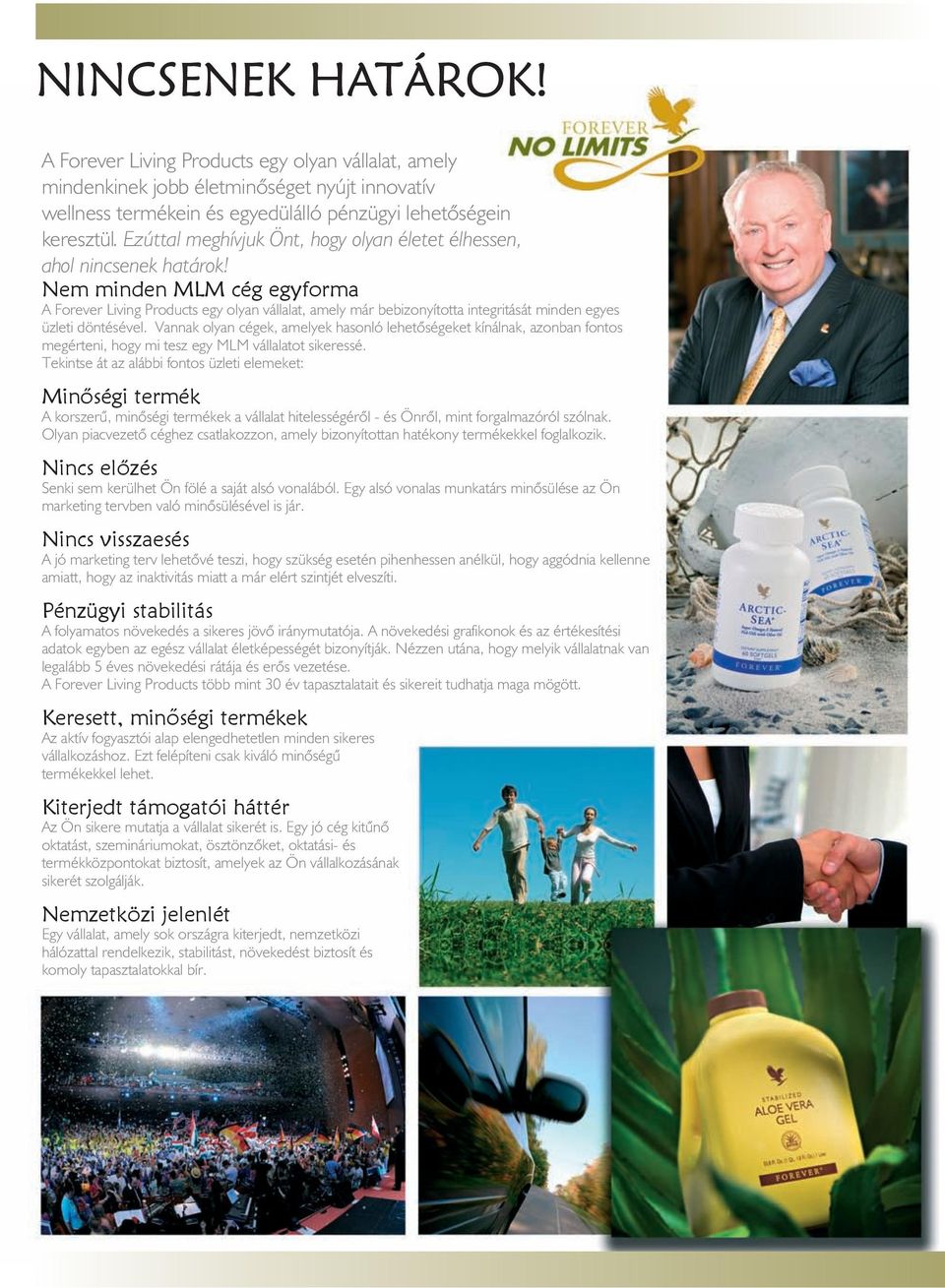 Nem minden MLM cég egyforma A Forever Living Products egy olyan vállalat, amely már bebizonyította integritását minden egyes üzleti döntésével.