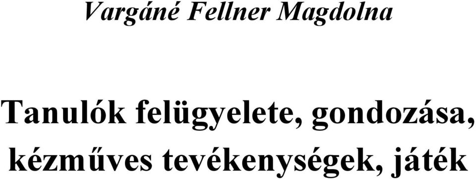 felügyelete,