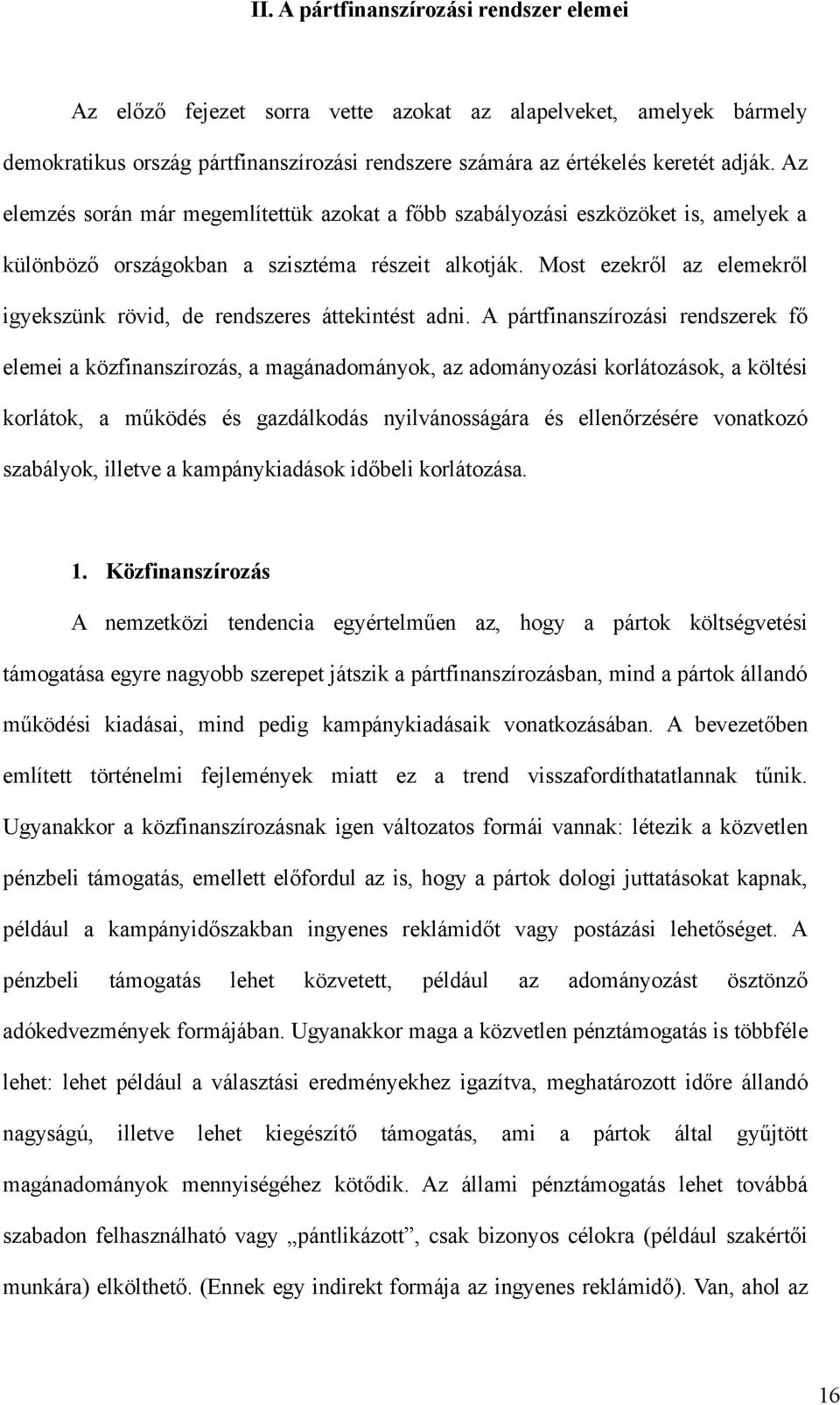 Most ezekről az elemekről igyekszünk rövid, de rendszeres áttekintést adni.