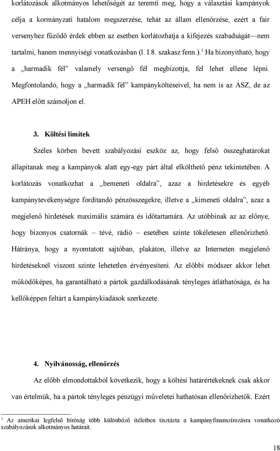 1 Ha bizonyítható, hogy a harmadik fél valamely versengő fél megbízottja, fel lehet ellene lépni.