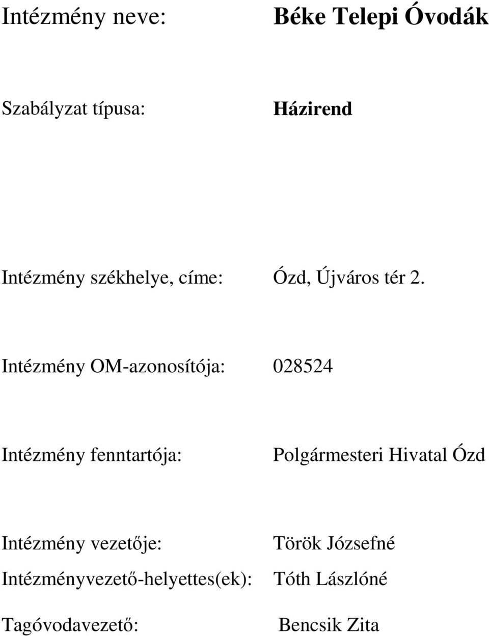 Intézmény OM-azonosítója: 028524 Intézmény fenntartója: Polgármesteri