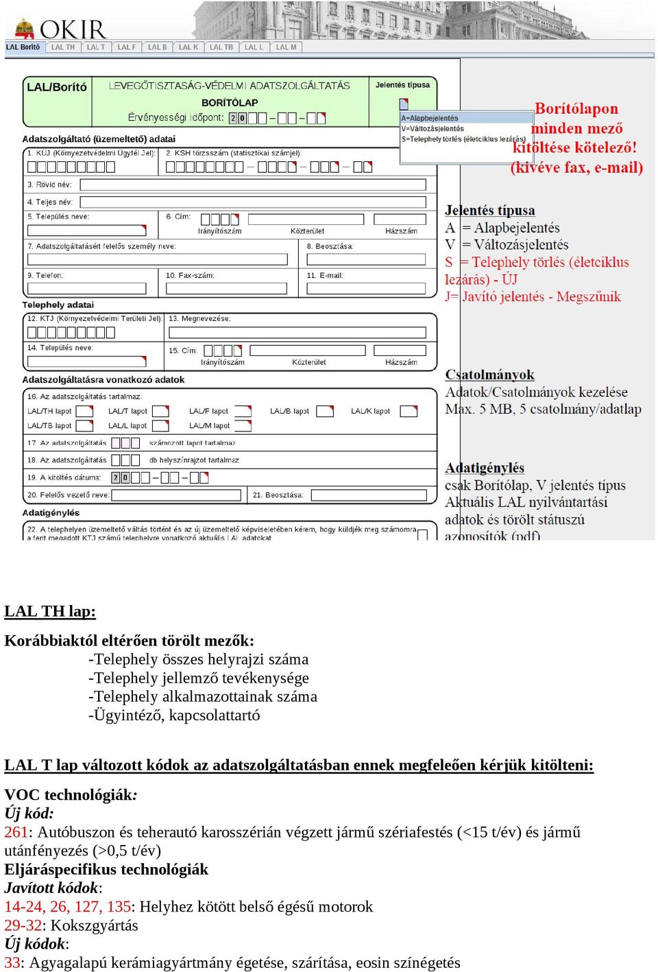 Autóbuszon és teherautó karosszérián végzett jármű szériafestés (<15 t/év) és jármű utánfényezés (>0,5 t/év) Eljáráspecifikus technológiák Javított