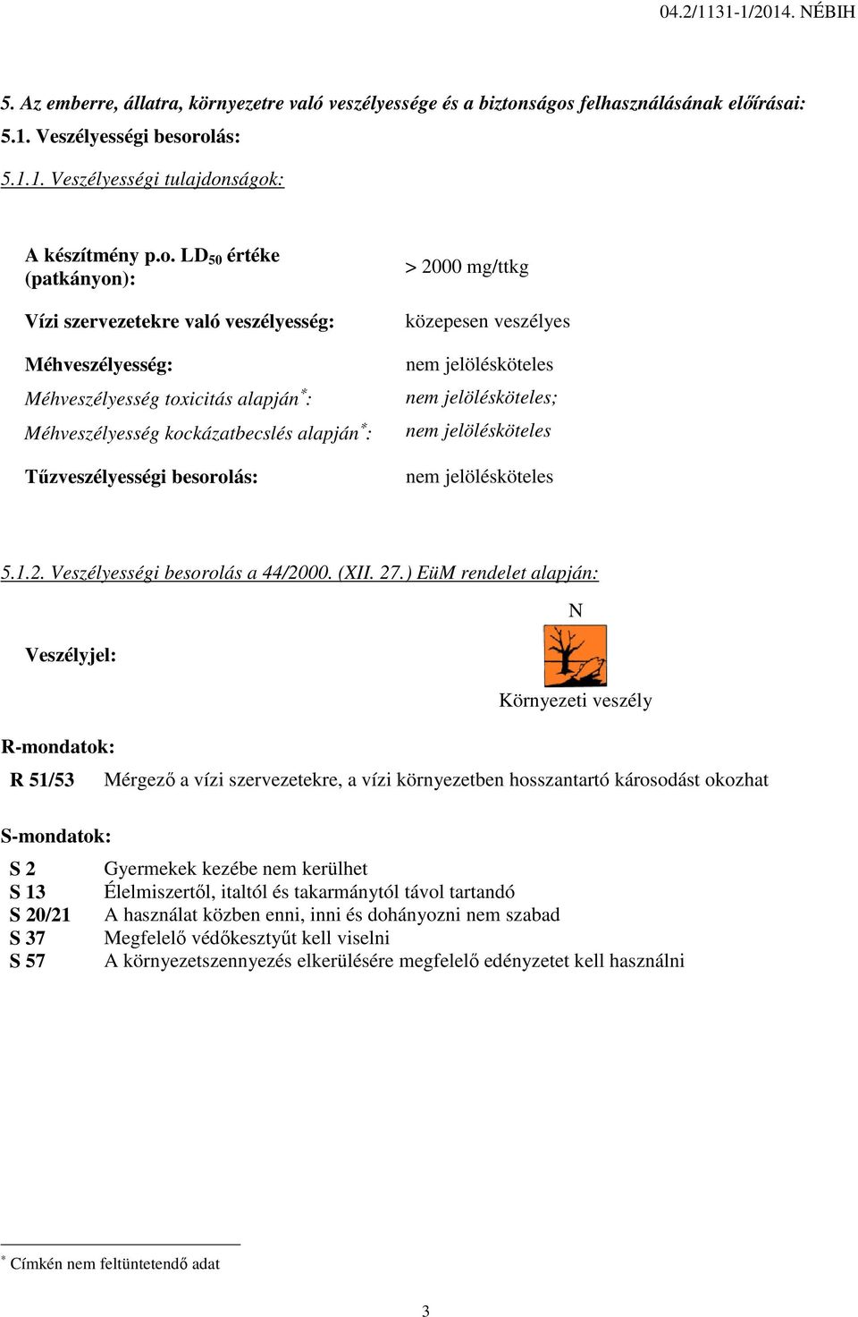 mg/ttkg közepesen veszélyes ; 5.1.2. Veszélyességi besorolás a 44/2000. (XII. 27.