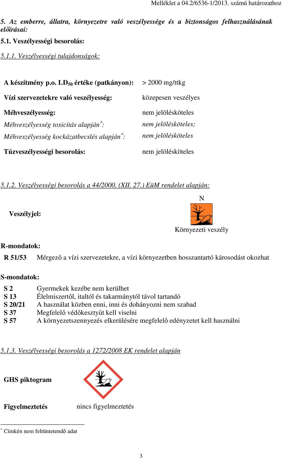 mg/ttkg közepesen veszélyes ; 5.1.2. Veszélyességi besorolás a 44/2000. (XII. 27.