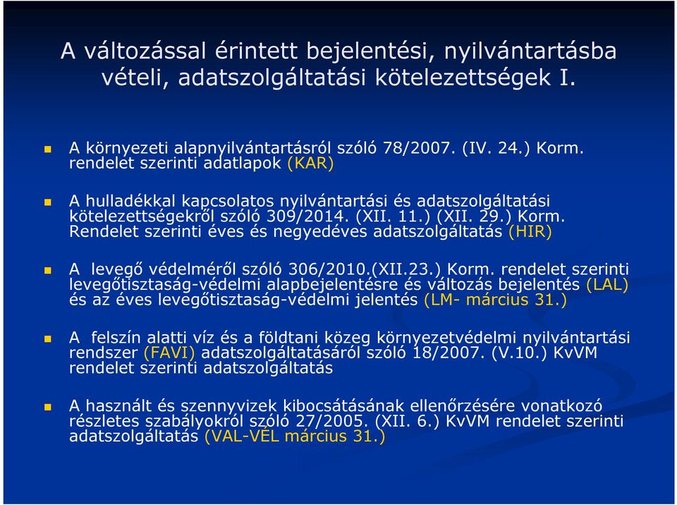 Rendelet szerinti éves és negyedéves adatszolgáltatás (HIR) A levegő védelméről szóló 306/2010.(XII.23.) Korm.