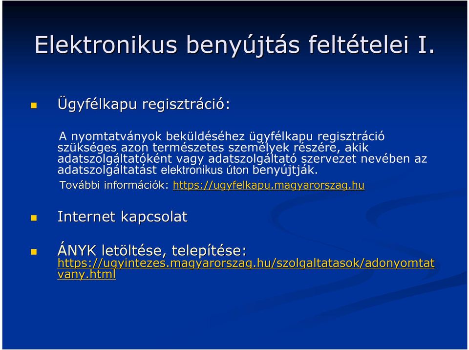 részére, akik adatszolgáltatóként vagy adatszolgáltató szervezet nevében az adatszolgáltatást elektronikus úton