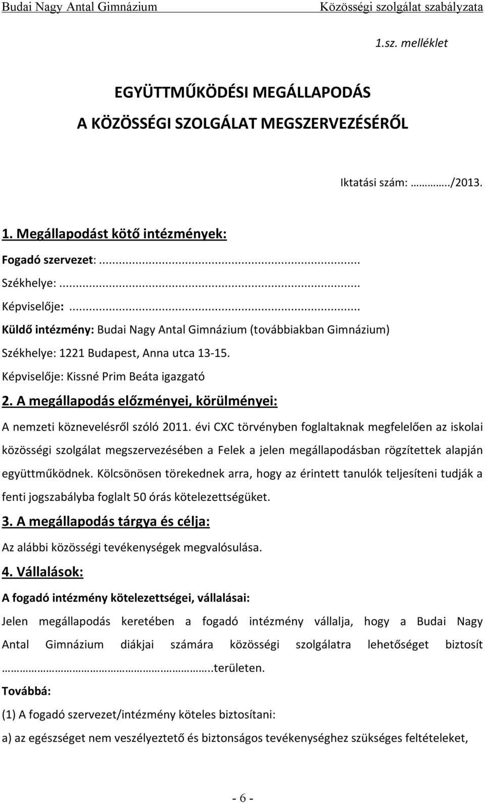 A megállapodás előzményei, körülményei: A nemzeti köznevelésről szóló 2011.