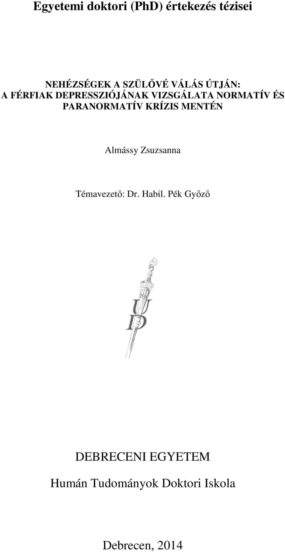 PARANORMATÍV KRÍZIS MENTÉN Almássy Zsuzsanna Témavezető: Dr. Habil.