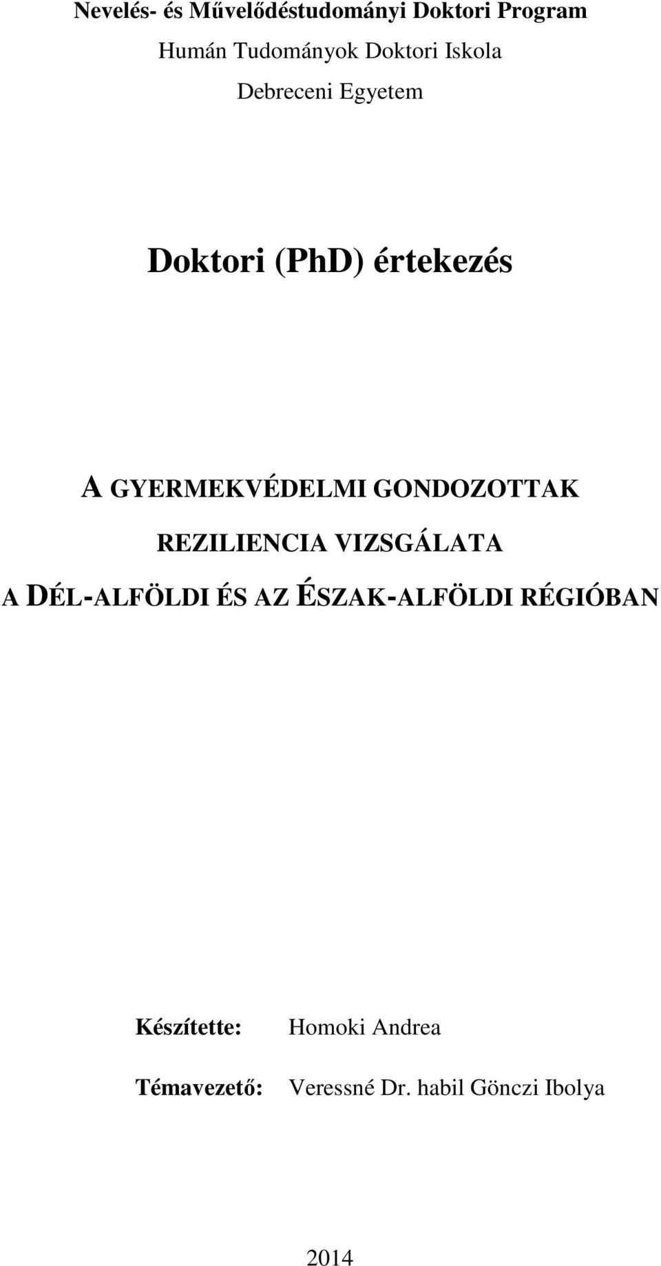 GONDOZOTTAK REZILIENCIA VIZSGÁLATA A DÉL-ALFÖLDI ÉS AZ ÉSZAK-ALFÖLDI