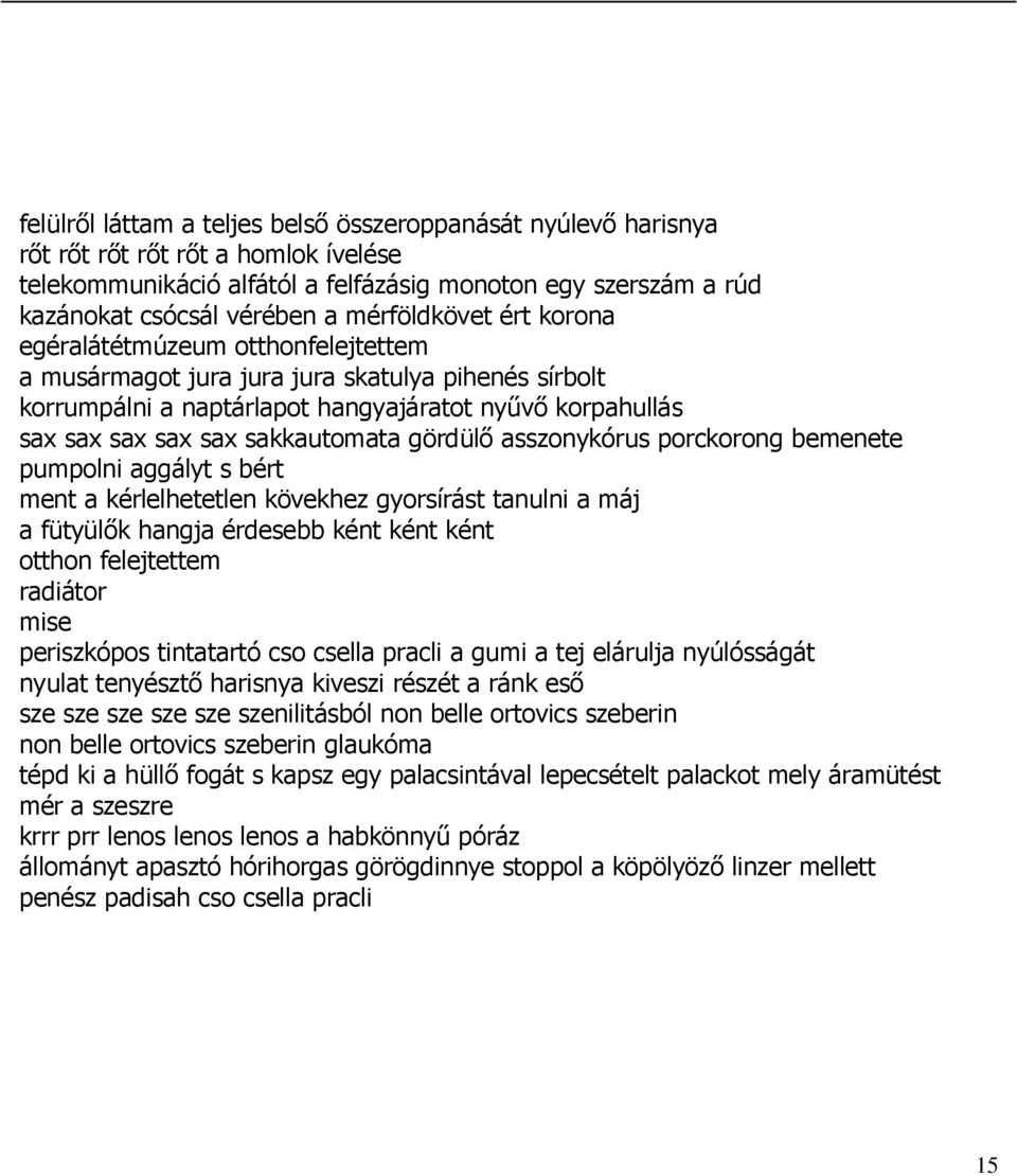 sakkautomata gördülı asszonykórus porckorong bemenete pumpolni aggályt s bért ment a kérlelhetetlen kövekhez gyorsírást tanulni a máj a fütyülık hangja érdesebb ként ként ként otthon felejtettem