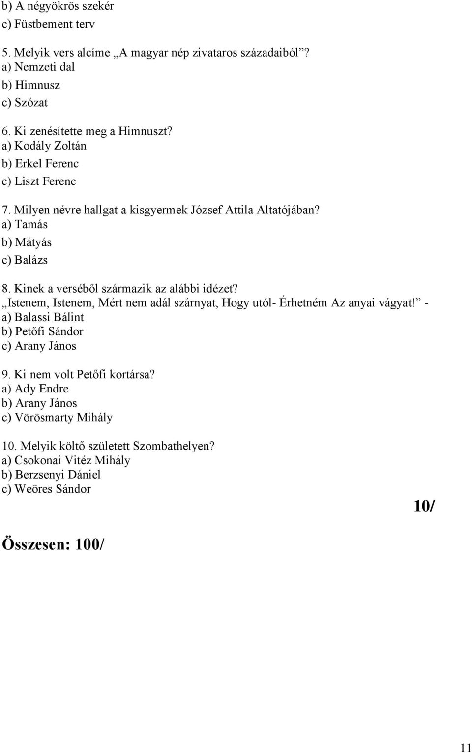 Kinek a verséből származik az alábbi idézet? Istenem, Istenem, Mért nem adál szárnyat, Hogy utól- Érhetném Az anyai vágyat!