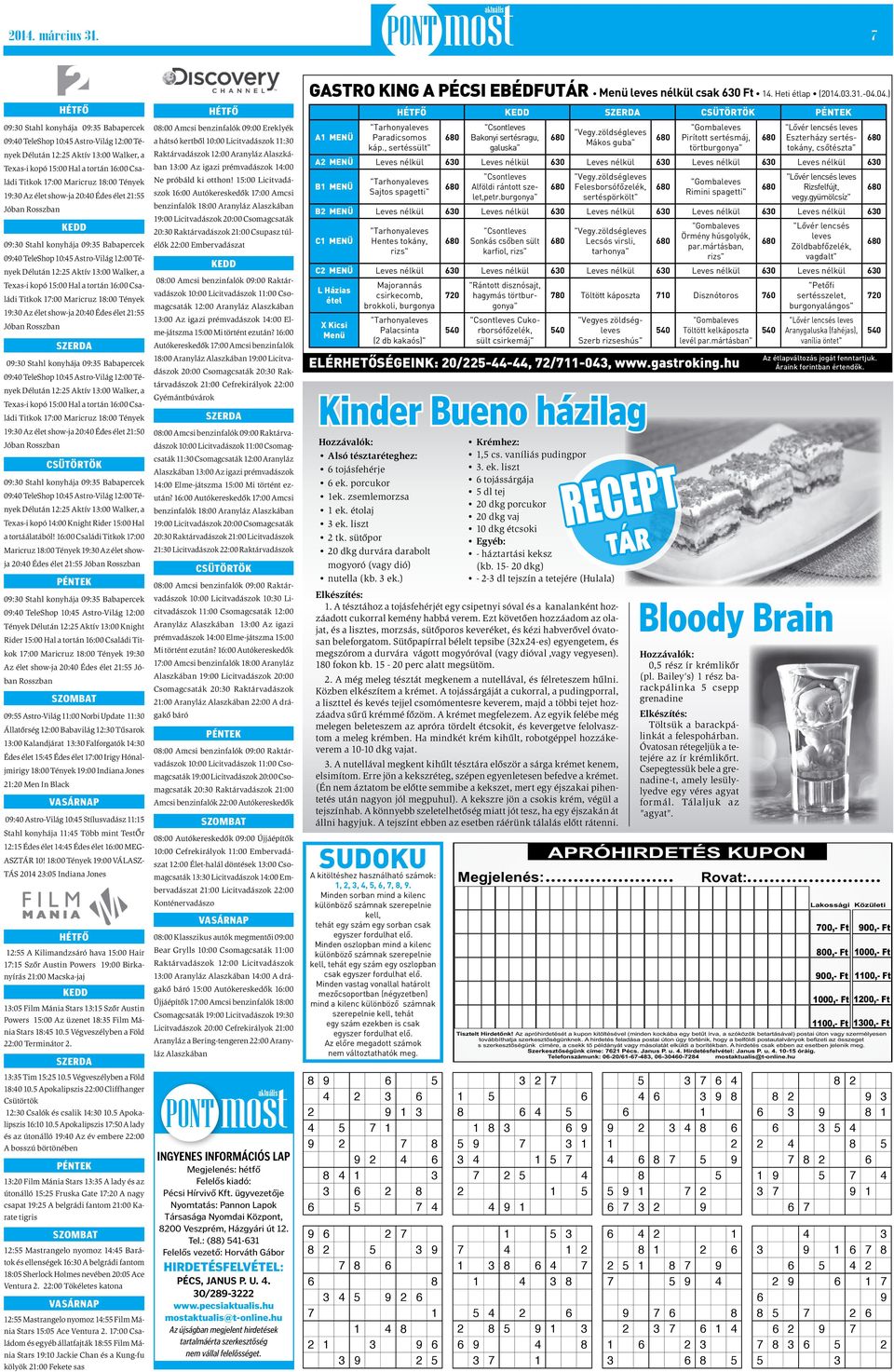 élet 21:55 Jóban Rosszban 09:40 TeleShop 10:45 Astro-Világ 12:00 Tények Délután 12:25 Aktív 13:00 Walker, a Texas-i kopó 15:00 Hal a tortán 16:00 Családi Titkok 17:00 Maricruz 18:00 Tények 19:30 Az