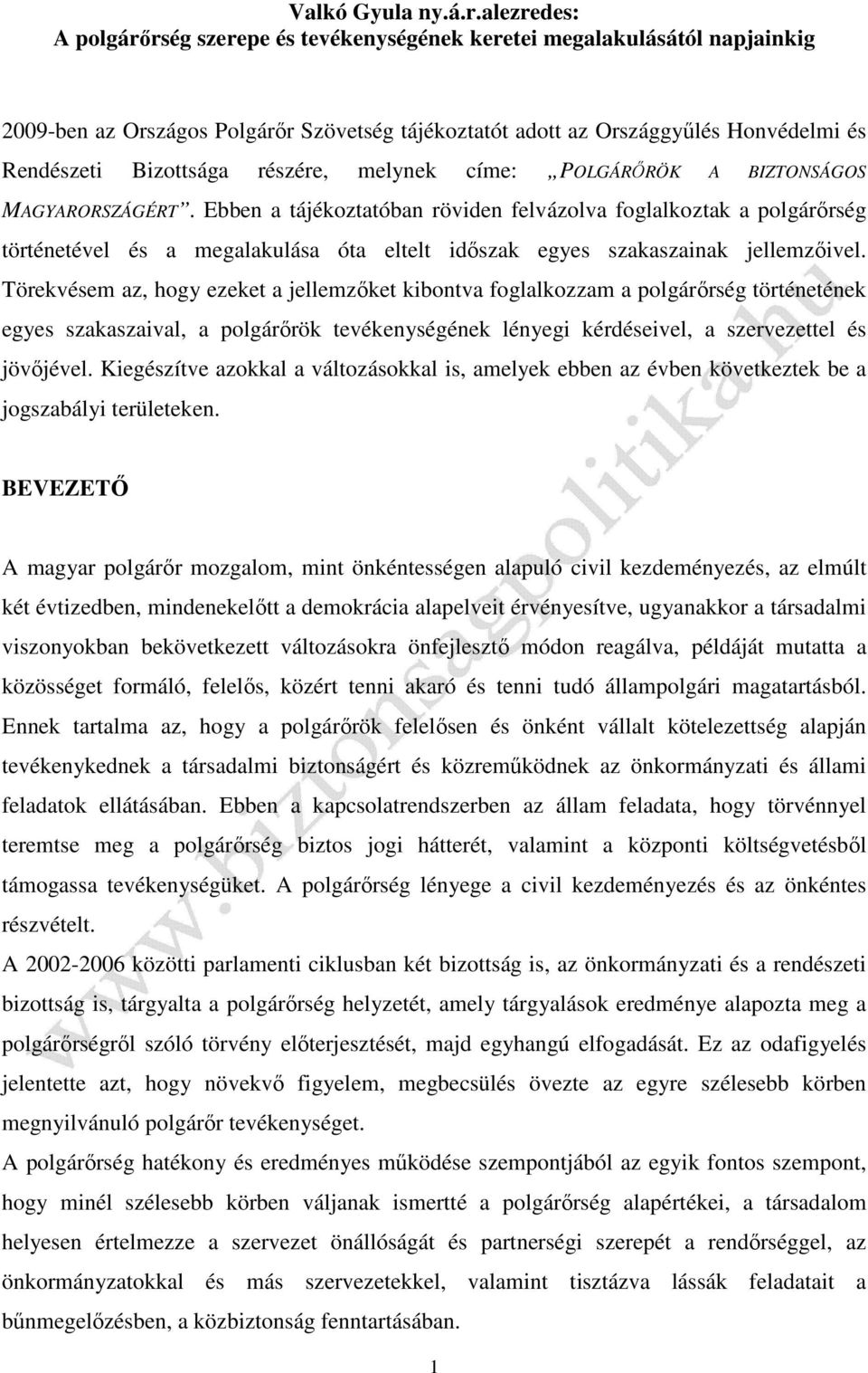 részére, melynek címe: POLGÁRŐRÖK A BIZTONSÁGOS MAGYARORSZÁGÉRT.