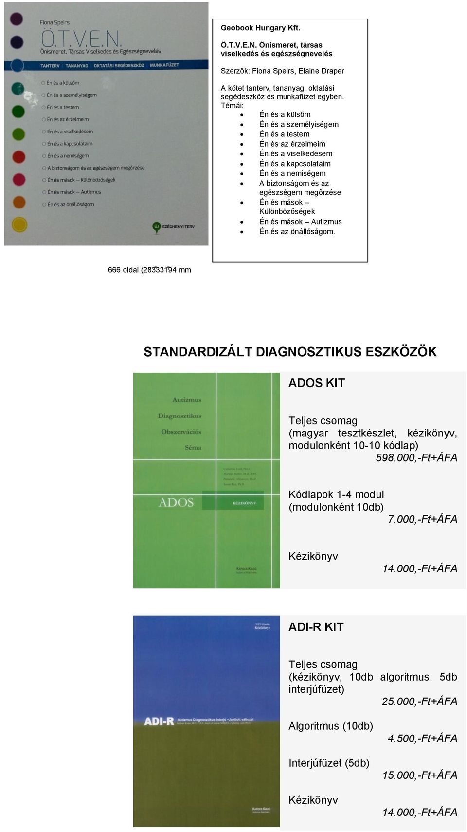 Különbözőségek Én és mások Autizmus Én és az önállóságom.