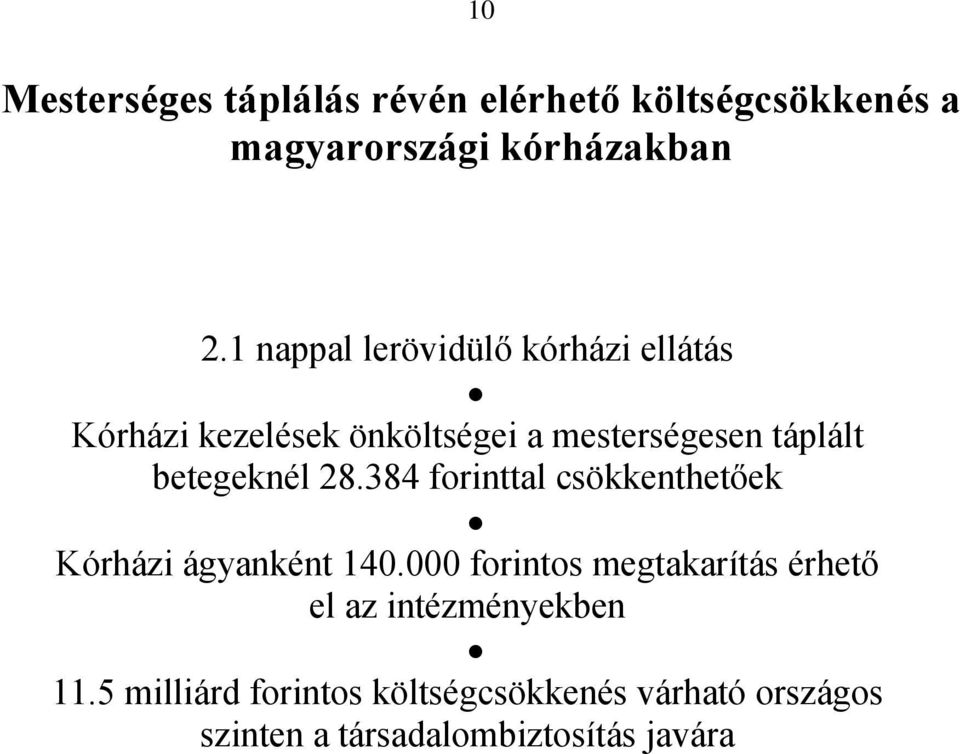 betegeknél 28.384 forinttal csökkenthetőek Kórházi ágyanként 140.