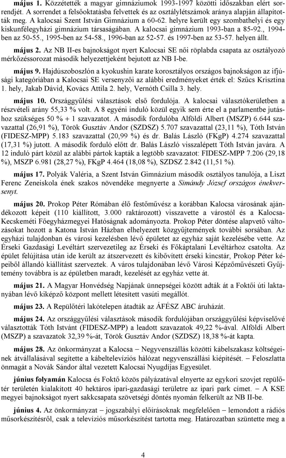 , 1995-ben az 54-58., 1996-ban az 52-57. és 1997-ben az 53-57. helyen állt. május 2.