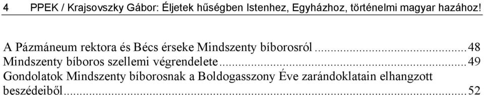 A Pázmáneum rektora és Bécs érseke Mindszenty bíborosról.