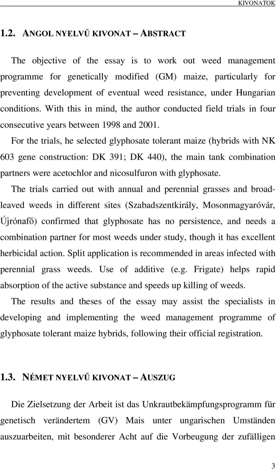 Hungarian conditions. With this in mind, the author conducted field trials in four consecutive years between 1998 and 2001.