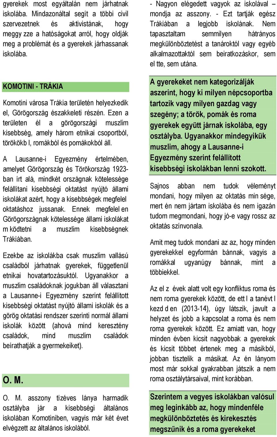 KOMOTINI - TRÁKIA Komotini városa Trákia területén helyezkedik el, Görögország északkeleti részén.