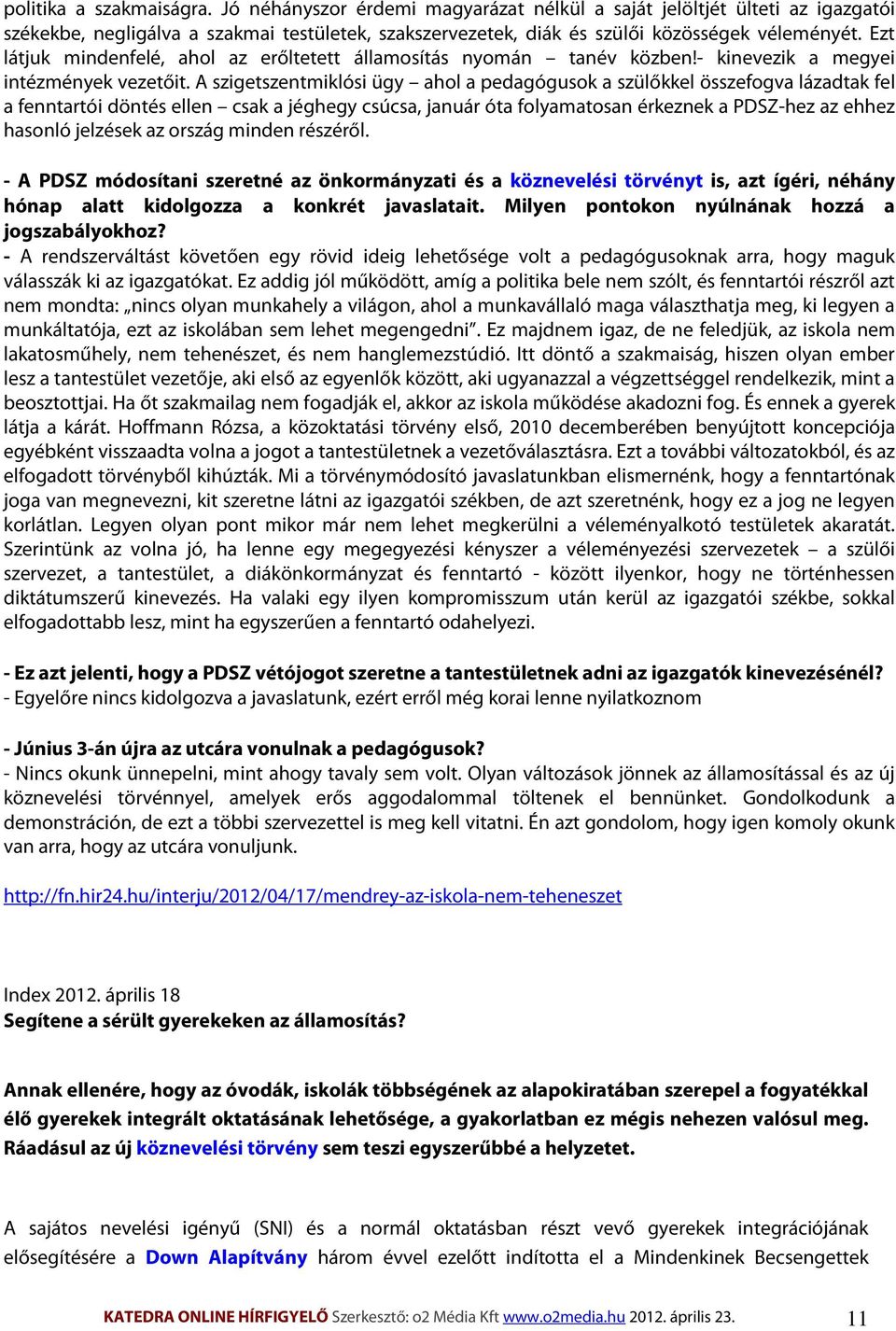 A szigetszentmiklósi ügy ahol a pedagógusok a szülőkkel összefogva lázadtak fel a fenntartói döntés ellen csak a jéghegy csúcsa, január óta folyamatosan érkeznek a PDSZ-hez az ehhez hasonló jelzések