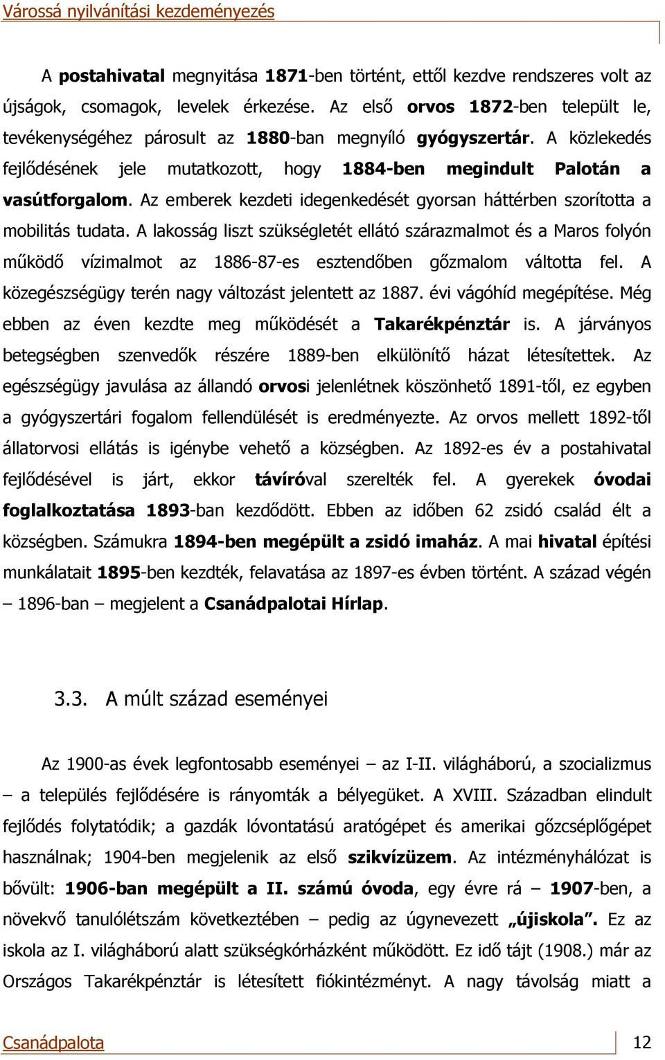 Az emberek kezdeti idegenkedését gyorsan háttérben szorította a mobilitás tudata.