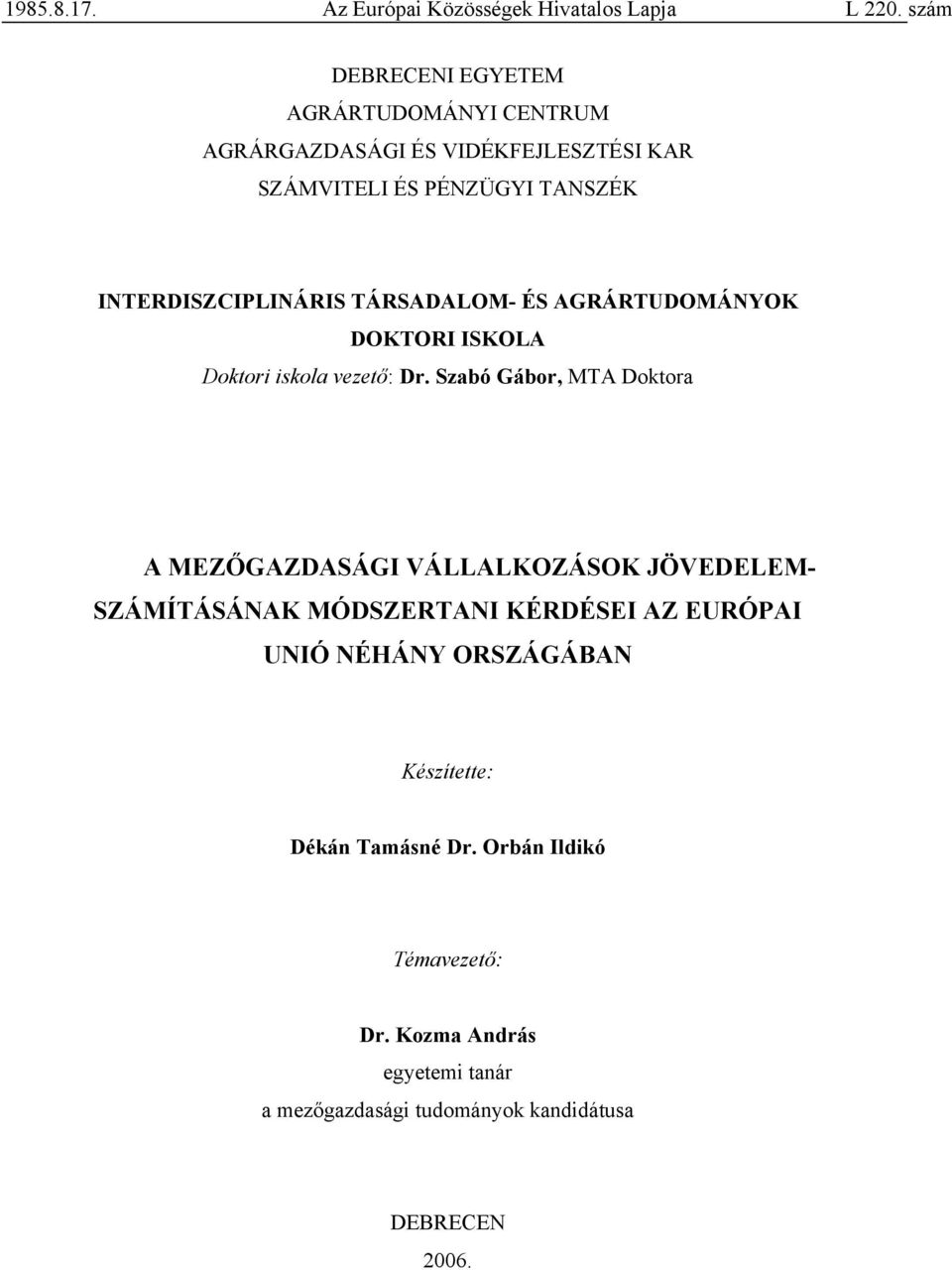 INTERDISZCIPLINÁRIS TÁRSADALOM- ÉS AGRÁRTUDOMÁNYOK DOKTORI ISKOLA Doktori iskola vezető: Dr.