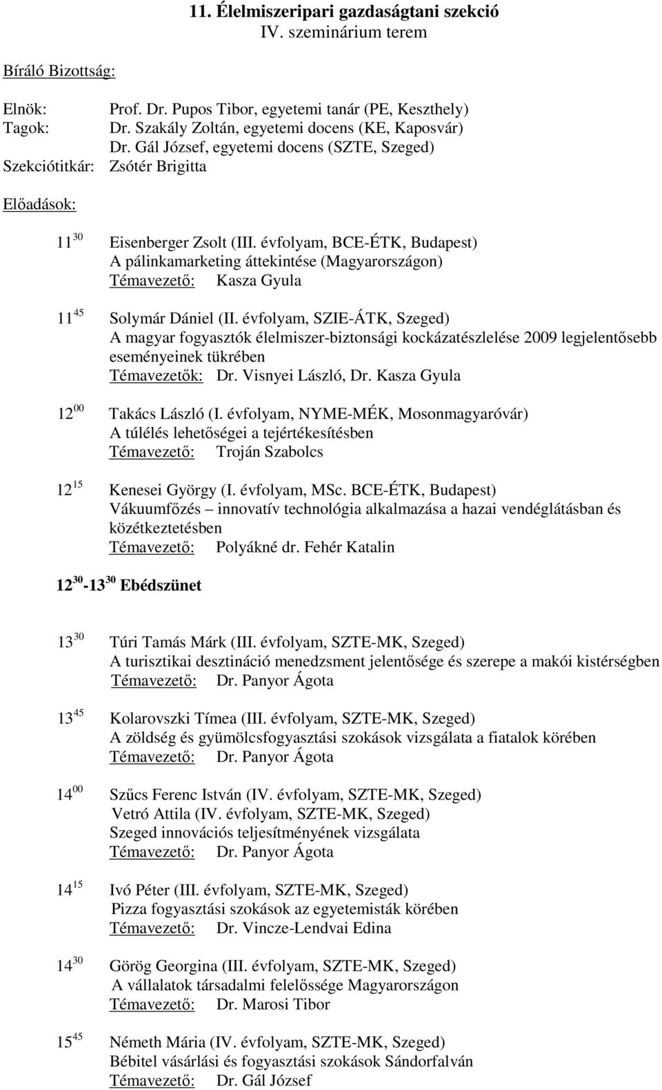 évfolyam, BCE-ÉTK, Budapest) A pálinkamarketing áttekintése (Magyarországon) Témavezető: Kasza Gyula 11 45 Solymár Dániel (II.