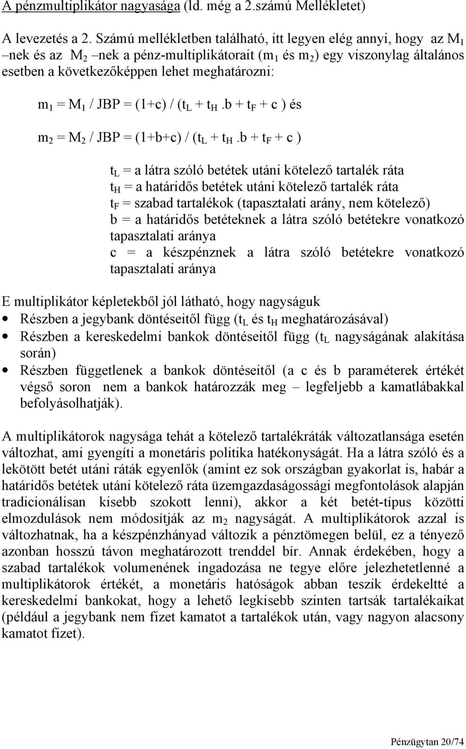 1 / JBP = (1+c) / (t L + t H.b + t F + c ) és m 2 = M 2 / JBP = (1+b+c) / (t L + t H.