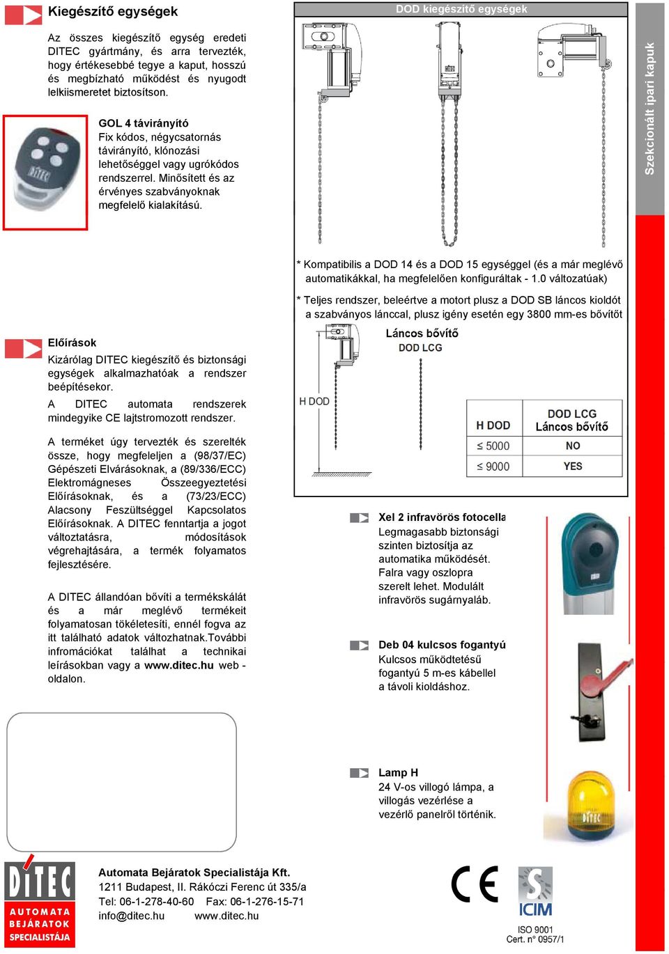 Szekcionált ipa ari kapuk * Kompatibilis a DOD 14 és a DOD 15 egységgel (és a már meglévő automatikákkal, ha megfelelően konfiguráltak - 1.