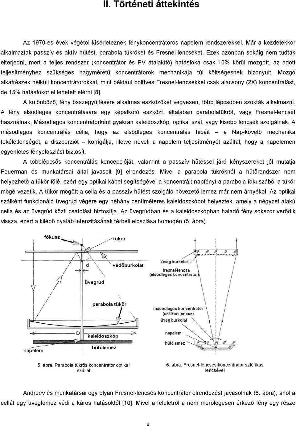 mechanikája túl költségesnek bizonyult.